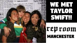 We met TAYLOR SWIFT!! // Rep Room Manchester experience