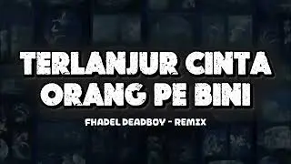 DJ TERLANJUR CINTA ORANG PE BINI (FHADEL DEADBOY) PARTY SENTAK
