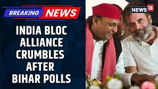 Congress May Go It Alone In Upcoming Polls, INDIA Bloc Stares At Crisis After Bihar Debacle | News18