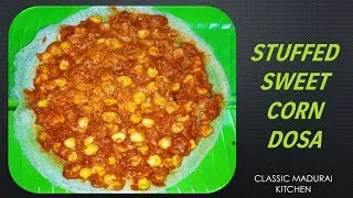 Stuffed Sweet corn Dosa | Corn Masala Dosa | Sweet corn dosa recipe in tamil