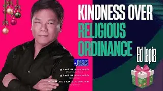 Ed Lapiz &ndash; Kindness Over Religious Ordinance _ Powerful Christian Teaching on True Faith -&copy;2014-2025