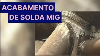 ACABAMENTO DE SOLDA MIG