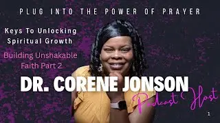 Keys To Unlocking Spiritual Growth: Building Unshakable Faith Part 2