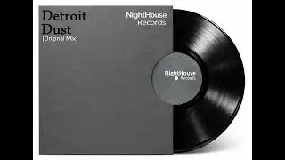 Detroit Dust - (Original Mix) - NightHouse Records