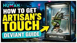 How To Get Artisan's Touch Deviant! (Once Human Guide)