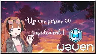 Up vos personnages facilement ! [Waven]