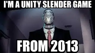 I'm A Unity Slender Game From 2013