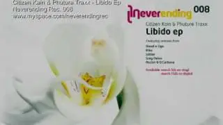 Citizen Kain & Phuture Traxx - Libido (Original) / Neverending Rec. 008