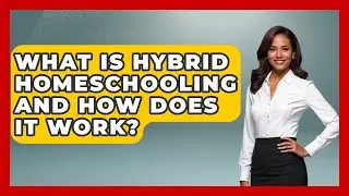 What Is Hybrid Homeschooling and How Does It Work? | Homeschool Parent Academy