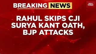 Rahul Gandhi Misses CJI Suryakant's Oath; BJP Slams LoP Over Absence and Karnataka Crisis