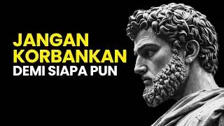 Jangan Pernah Korbankan 7 Hal Ini Demi Siapa Pun | Filsafat Stoikisme