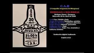 C.A.B -homenaje a M&aacute;s Birras Bodegas Almau Zaragoza 30 Abril 2008 Audio Digital audiencia Parte 1