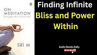 On Meditation by Sri M | Book Summary in English | Audio Book Daily 96