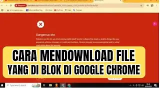 HOW TO DOWNLOAD BLOCKED FILES IN GOOGLE CHROME (DANGEROUS SITE)
