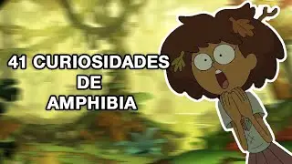 41 CURIOSIDADES em Amphibia