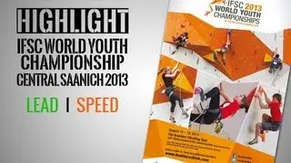 IFSC World Youth Championships Central Saanich 2013 - Speed and Lead - Highlights