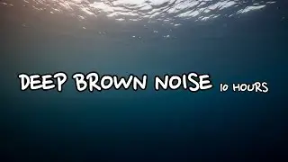 🌊 Deep Underwater Brown Noise | 10 Hours for Deep Sleep, Focus & ADHD Relief