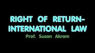 RIGHT of RETURN,Susan Akram Pt 3