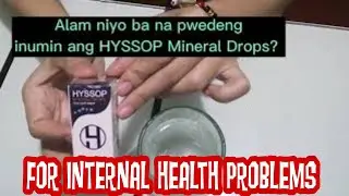 Hyssop Mineral Drops |Tamang paggamit | Proper usage for internal health problems