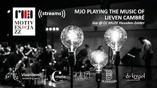 Motives For Jazz Streams: Muze Jazz Orchestra Playing The Music Of Lieven Cambr&eacute; live @ CC Muze