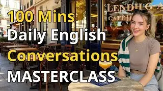 Speak English Naturally | 100 Minutes of Real Daily Conversations (B1&ndash;B2)