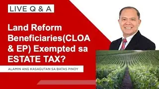 LIVE Q&A PLUS: Deceased Land Reform Beneficiaries( EP-CLOA) exempt sa ESTATE TAX?