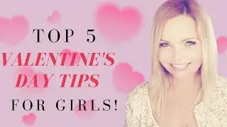 Top 5 Valentine's Day Tips for Girls! Advice for single, engaged or married women.