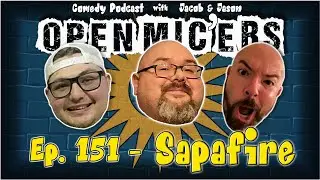 Open Mic'ers Ep. 151 - Sapafire