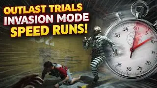 Outlast Trials Invasion Mode &ldquo;Speed Runs&rdquo; Kinda