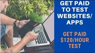 Get paid to Test Websites | Get paid to Test Apps. Get Paid $120 per Hour Test