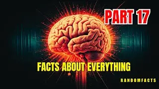 100 Mind-Blowing Random & Interesting Facts About Literally Everything Too Weird to Be True |Part 17