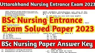 Uttarakhand BSc Nursing Entrance Exam Solved Paper 2023 !! BSc Nursing Paper Answer Key