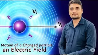 Electric Charges & Fields | Motion of a charged particle in an Electric field | CBSE | JEE | NEET