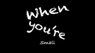When you're Small (Lyric video)