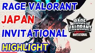 [VALORANT] Rage Valorant japan invitational Highlight