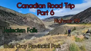 Canadian Road Trip Part 6 | Wells Gray Provincial Park | Helmcken Falls | Joffre Lakes | Highway 99