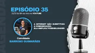 Episódio 35 - A internet não substituiu a comunicação. Ela ampliou possibilidades