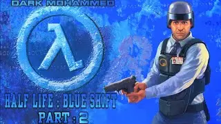 H&lambda;lf Life : Blue Shift | Story Part 2 Walkthrough ( Android / PC ) Dark Mohammed