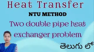 NTU METHOD Heat Exchanger problem ll NTU with parallel flow Heat Exchanger problem ll Heat Transfer