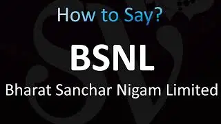 How to Pronounce ''BSNL'' Correctly! (Full Form, Bharat Sanchar Nigam Limited)