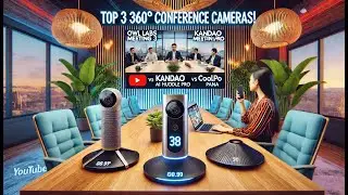 Top 3 360&deg; Conference Cameras: Owl Labs Meeting Owl 3 | Kandao Meeting Pro | Coolpo AI Huddle Pana