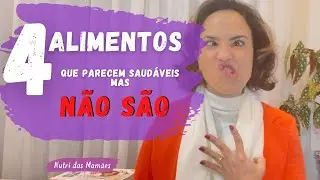 4 Alimentos que parecem saudáveis mas não são