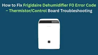 Как исправить код ошибки F0 осушителя воздуха Frigidaire &ndash; Устранение неисправностей термистора/п...