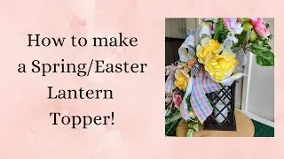 How to make a Spring/Easter Lantern Swag