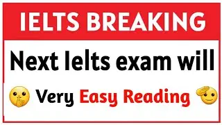 Next Exam reading very easy, 4 february ielts exam, 11 february ielts exam, 16 February ielts exam,