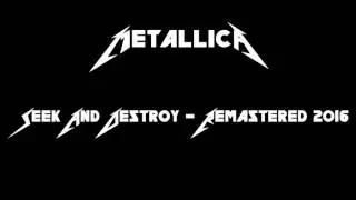 Metallica - Seek And Destroy | Remastered 2016