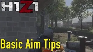 H1Z1 Tips & Tricks : Basic Aim Tips