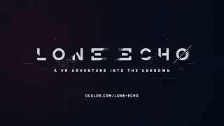 Lone Echo Trailer &ndash; Exclusively for Oculus Rift