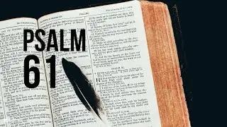 Psalm 61 - A reflection