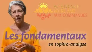 Formation Les Fondamentaux en Sophro-analyse Votre Âme aux Commandes®